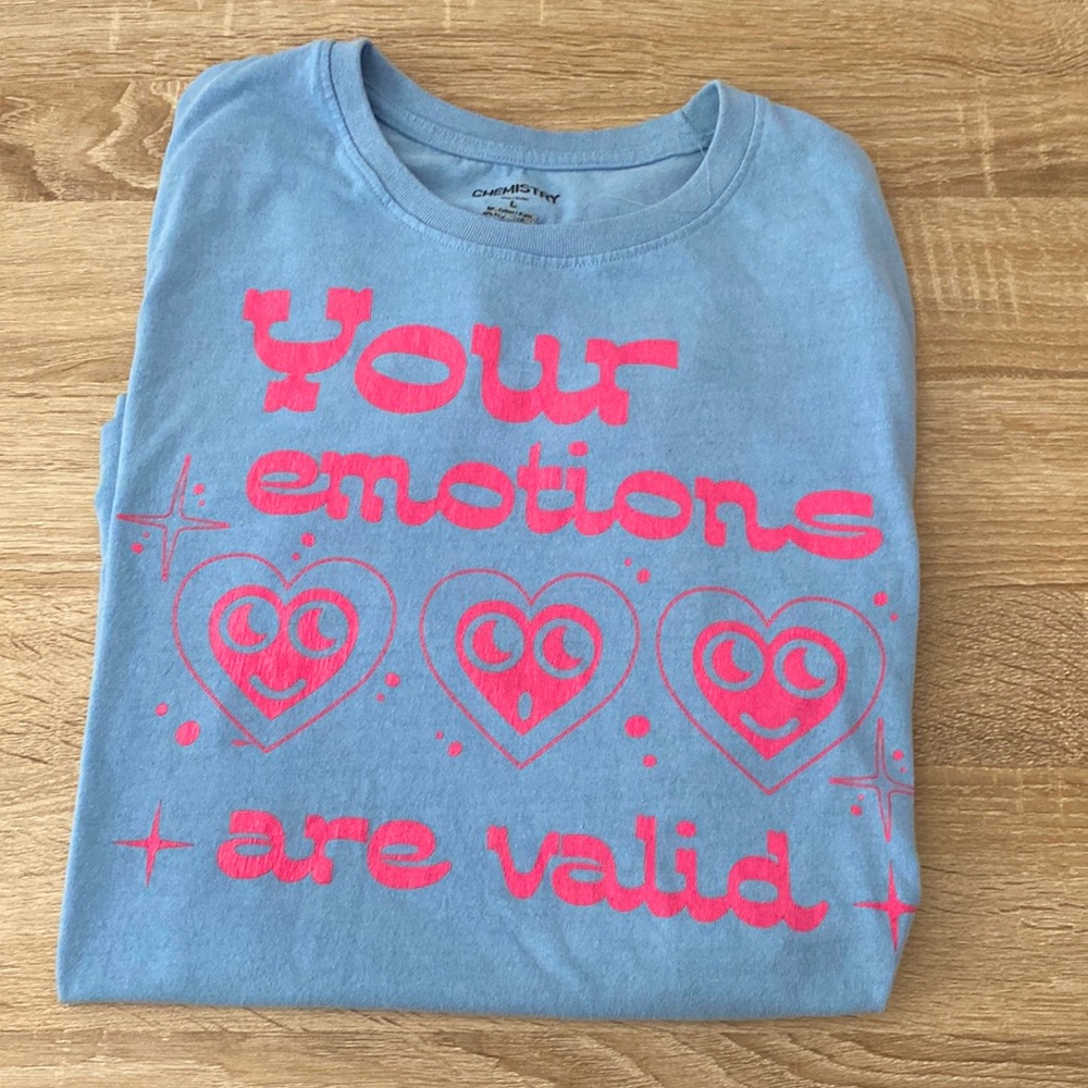 “Your emotions are valid” shirt